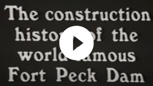 Video - Fort Peck Dam Construction, USACE